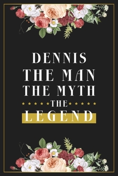 Paperback Dennis The Man The Myth The Legend: Lined Notebook / Journal Gift, 120 Pages, 6x9, Matte Finish, Soft Cover Book