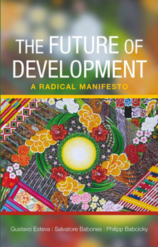 Paperback The Future of Development: A Radical Manifesto Book