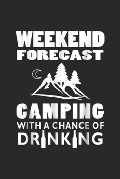 Weekend Forecast Camping With A Chance Of Drinking: Weekend Forecast Camping With A Chance Of Drinking Journal/Notebook Blank Lined Ruled 6x9 100 Pages