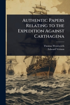 Paperback Authentic Papers Relating to the Expedition Against Carthagena Book