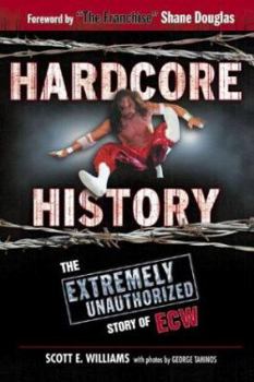 Hardcover Hardcore History: The Extremely Unauthorized Story of the ECW Book