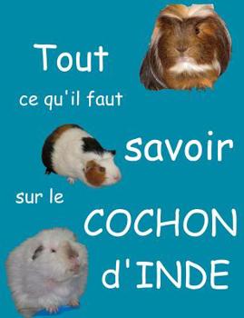 Paperback Tout ce qu'il faut savoir sur le cochon d'inde (nouvelle ?dition): nouvelle ?dition [French] Book