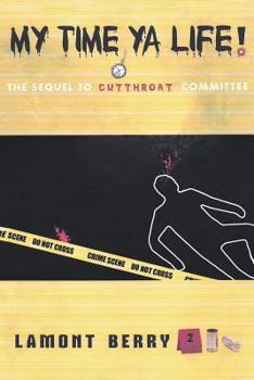 Paperback My Time, YA Life! the Sequel to Cut Throat Committee a Street Novel Book