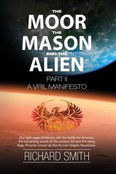 The Moor, The Mason And The Alien Part II: A Vril Manifesto (The Vaulted Journals of UFOteacher)