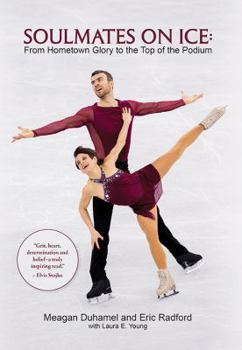 Paperback Soulmates on Ice: From Hometown Glory to the Top of the Podium Book
