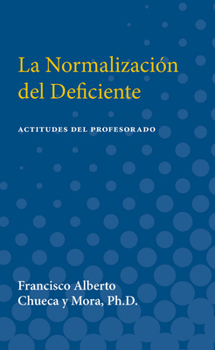 La Normalizacion del Deficiente: Actitudes del Profesorado (Teachers' Attitudes toward Mainstreaming Handicapped Children in Spain) (International Academy ... in Learning Disabilities Monograph Series