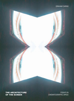 Paperback The Architecture of the Screen: Essays in Cinematographic Space Book