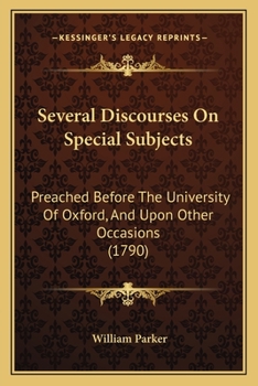 Paperback Several Discourses On Special Subjects: Preached Before The University Of Oxford, And Upon Other Occasions (1790) Book