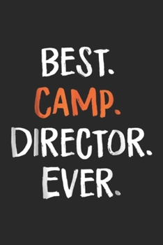 Best. Camp. Director. Ever.: Best Camp Director Ever Funny Camping Party Gift Journal/Notebook Blank Lined Ruled 6x9 100 Pages