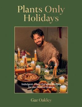 Hardcover Plants Only Holidays: Indulgent, Plant-Forward Recipes for the Festive Season Book