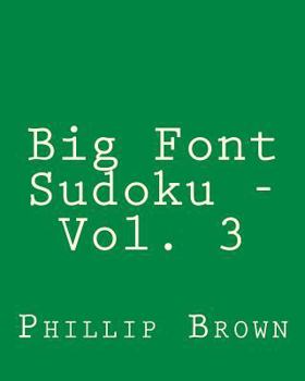 Paperback Big Font Sudoku - Vol. 3: 80 Easy to Read, Large Print Sudoku Puzzles [Large Print] Book