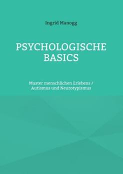 Psychologische Basics: Muster menschlichen Erlebens / Autismus und Neurotypismus