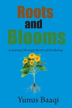 Paperback Roots and Blooms: A Journey Through the Art of Gardening Book