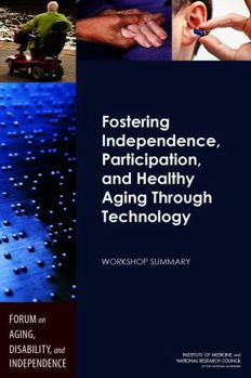 Paperback Fostering Independence, Participation, and Healthy Aging Through Technology: Workshop Summary Book