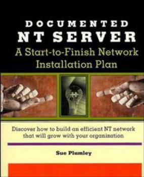 Paperback Documented NT Server: A Start-To-Finish Network Installation Plan Book