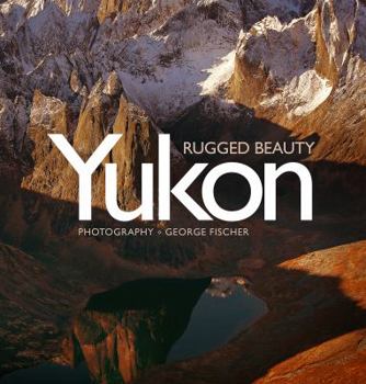 Hardcover Yukon, Rugged Beauty Book