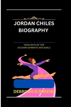JORDAN CHILES BIOGRAPHY: HIGHLIGHTS OF HER ACCOMPLISHMENTS AND GOALS