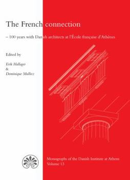 Hardcover The French Connection: 100 Years with Danish Architects at l'Ecole Francaise d'Athenes Book