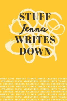 Paperback Stuff Jenna Writes Down: Personalized Journal / Notebook (6 x 9 inch) with 110 wide ruled pages inside [Mustard Yellow] Book