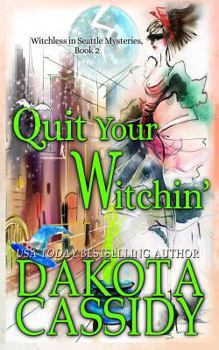 Quit Your Witchin' - Book #2 of the Witchless in Seattle