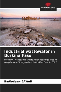 Industrial wastewater in Burkina Faso: Inventory of industrial wastewater discharge sites in compliance with regulations in Burkina Faso in 2022