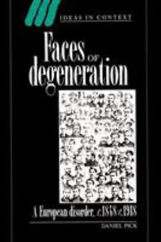 Paperback Faces of Degeneration: A European Disorder, 1848-1918 Book