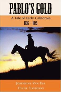 Paperback Pablo's Gold: A Tale of Early California, 1836-1845 Book