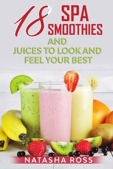 Paperback Eighteen Spa Smoothies And Juices To Look And Feel Your Best Book