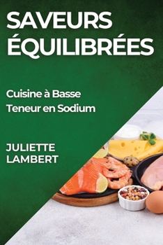 Paperback Saveurs Équilibrées: Cuisine à Basse Teneur en Sodium [French] Book