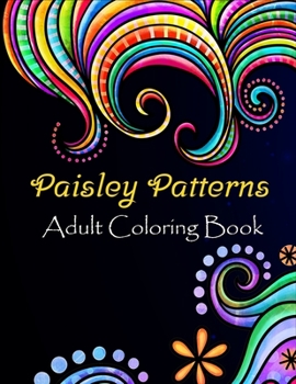 Paperback Paisley patterns adult coloring book: Paisley patterns Coloring Book For Adults Relaxation & Stress Relieving Book Designs, 100 Amazing patterns Patte Book