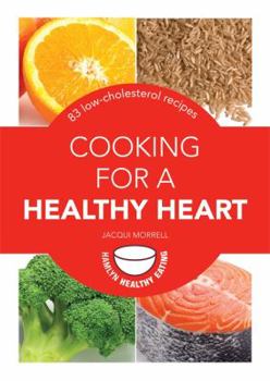 Paperback Cooking for a Healthy Heart: 83 Low-Cholesterol Recipes Book