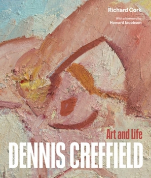 Hardcover Dennis Creffield: Art and Life Book