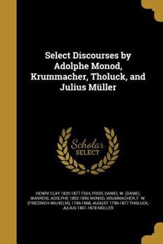 Paperback Select Discourses by Adolphe Monod, Krummacher, Tholuck, and Julius Müller Book
