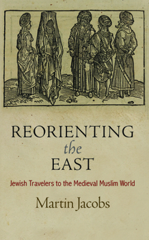 Paperback Reorienting the East: Jewish Travelers to the Medieval Muslim World Book