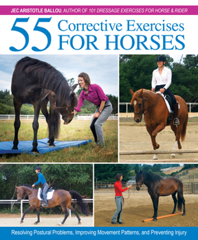 Hardcover 55 Corrective Exercises for Horses: Resolving Postural Problems, Improving Movement Patterns, and Preventing Injury Book