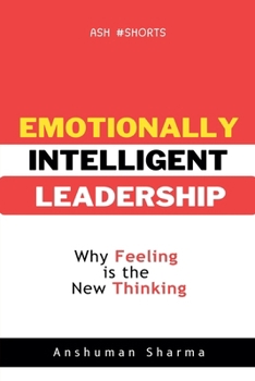 Paperback Emotionally Intelligent Leadership- Why Feeling Is the New Thinking Book