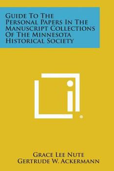 Paperback Guide to the Personal Papers in the Manuscript Collections of the Minnesota Historical Society Book