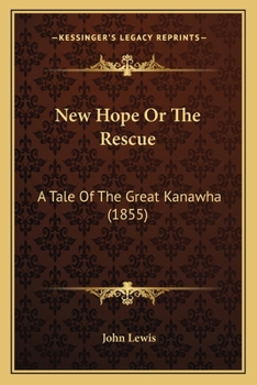 Paperback New Hope Or The Rescue: A Tale Of The Great Kanawha (1855) Book