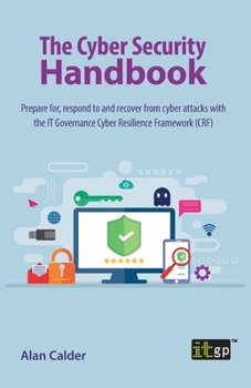 The Cyber Security Handbook – Prepare for, respond to and recover from cyber attacks