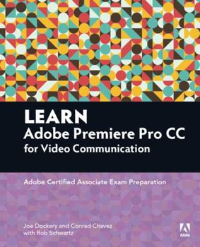 Paperback Learn Adobe Premiere Pro CC for Video Communication: Adobe Certified Associate Exam Preparation Book