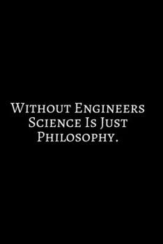 Paperback Without Engineer Science: Funny Engineer Good With Math Bad At Spelling Engineering, Journal. Computer Engineering Journal Planner Software Engi Book