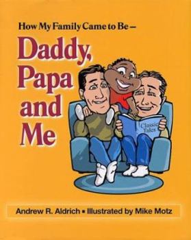 Hardcover How My Family Came to Be: Daddy, Papa and Me Book