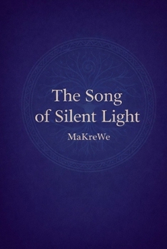 The Song of Silent Light: A spiritual soul journey to remember your inner light