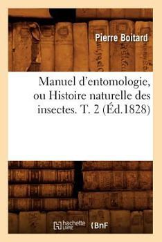Paperback Manuel d'Entomologie, Ou Histoire Naturelle Des Insectes$. T. 2 (Éd.1828) [French] Book