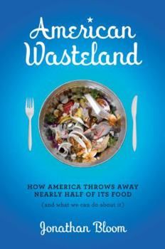 Hardcover American Wasteland: How America Throws Away Nearly Half of Its Food (and What We Can Do about It) Book