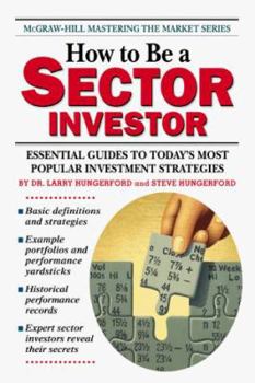 Paperback How to Be a Sector Investor: Essential Guides to Today's Most Popular Investment Strategies Book