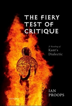 Paperback The Fiery Test of Critique: A Reading of Kant's Dialectic Book