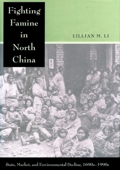 Paperback Fighting Famine in North China: State, Market, and Environmental Decline, 1690s-1990s Book