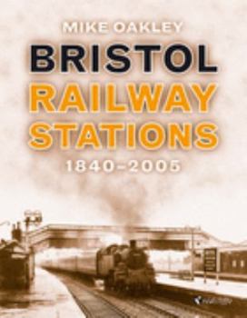 Paperback Bristol Railway Stations and Halts: 1840-2005 Book