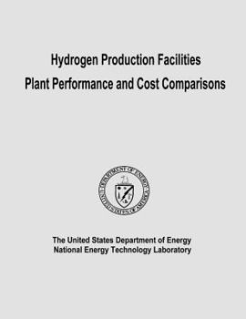 Paperback Hydrogen Production Facilities Plant Performance and Cost Comparisons Book